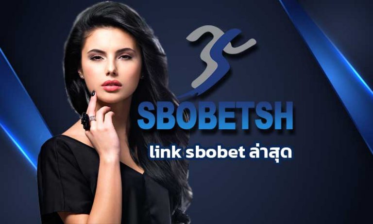 link sbobet ล่าสุด สมัคร sbobet แทงบอลออนไลน์ betflik คาสิโนออนไลน์
